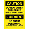 14 X 10 IN. CAUTION DO NOT ENTER AUTHORIZED PERSONNEL ONLY BILINGUAL